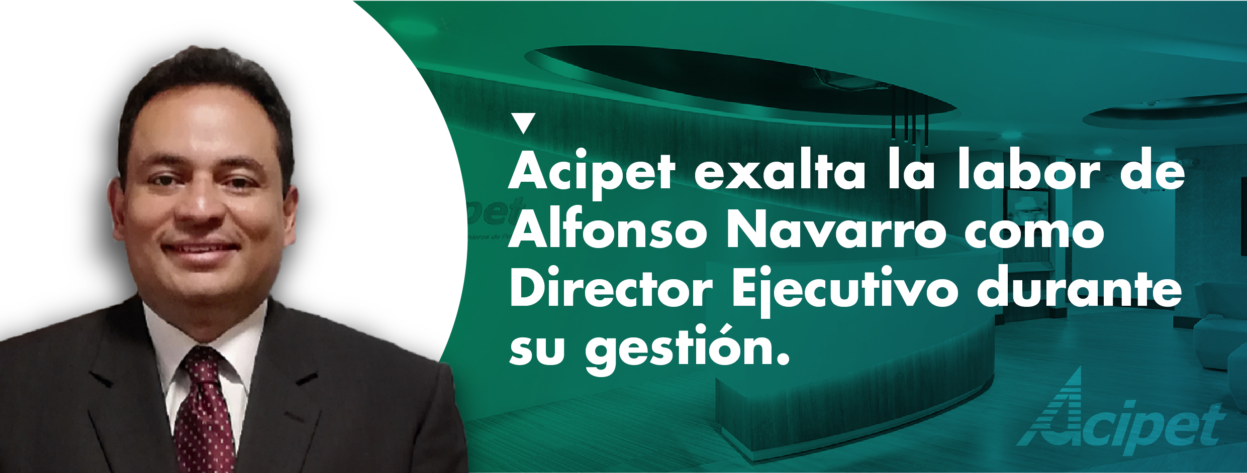 Acipet exalta la labor de Alfonso Navarro como Director Ejecutivo durante su gestión