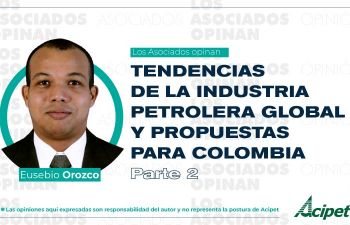 Tendencias de la industria petrolera global y propuestas para Colombia  Parte II  